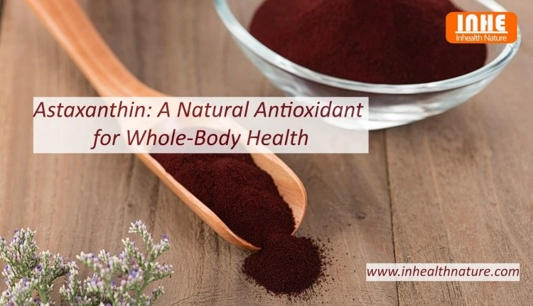 Astaxanthin Natural Antioxidant for Whole-Body Health